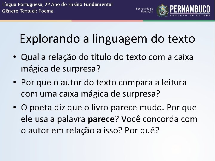 Língua Portuguesa, 7º Ano do Ensino Fundamental Gênero Textual: Poema Explorando a linguagem do