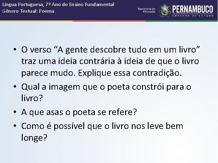 Língua Portuguesa, 7º Ano do Ensino Fundamental Gênero Textual: Poema • O verso “A