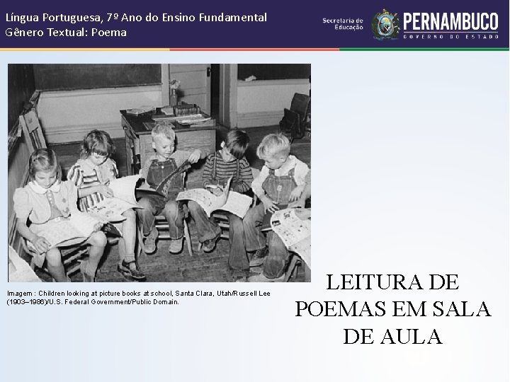 Língua Portuguesa, 7º Ano do Ensino Fundamental Gênero Textual: Poema Imagem : Children looking