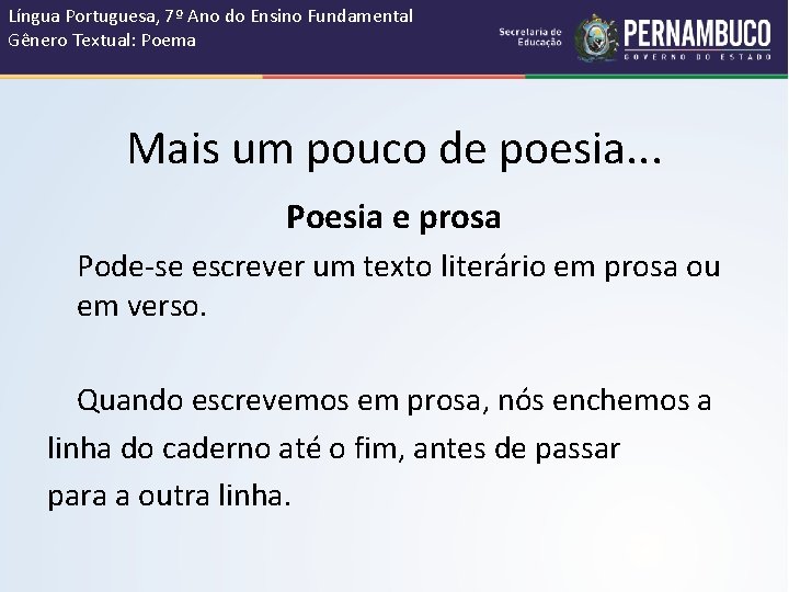 Língua Portuguesa, 7º Ano do Ensino Fundamental Gênero Textual: Poema Mais um pouco de
