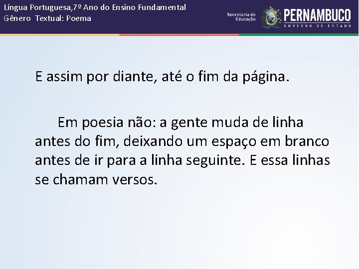Língua Portuguesa, 7º Ano do Ensino Fundamental Gênero Textual: Poema E assim por diante,