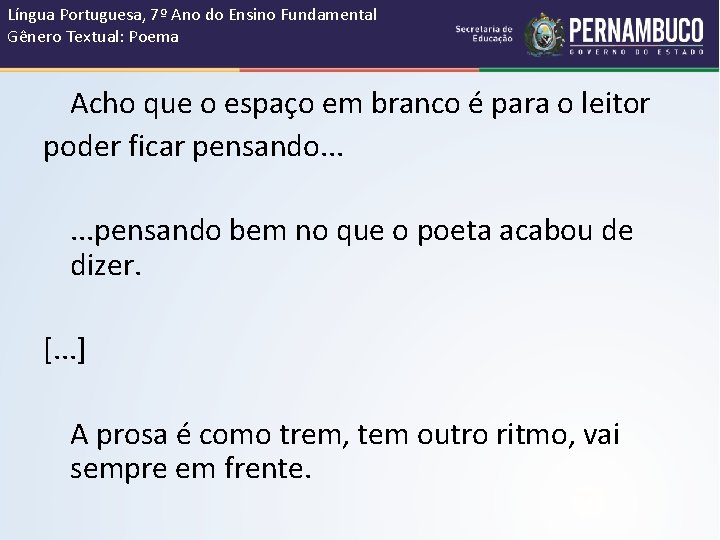 Língua Portuguesa, 7º Ano do Ensino Fundamental Gênero Textual: Poema Acho que o espaço