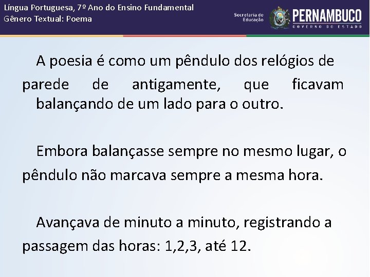 Língua Portuguesa, 7º Ano do Ensino Fundamental Gênero Textual: Poema A poesia é como