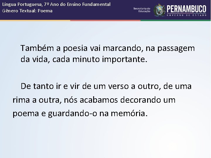 Língua Portuguesa, 7º Ano do Ensino Fundamental Gênero Textual: Poema Também a poesia vai