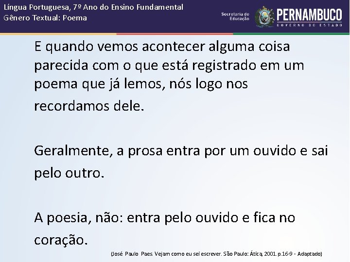Língua Portuguesa, 7º Ano do Ensino Fundamental Gênero Textual: Poema E quando vemos acontecer