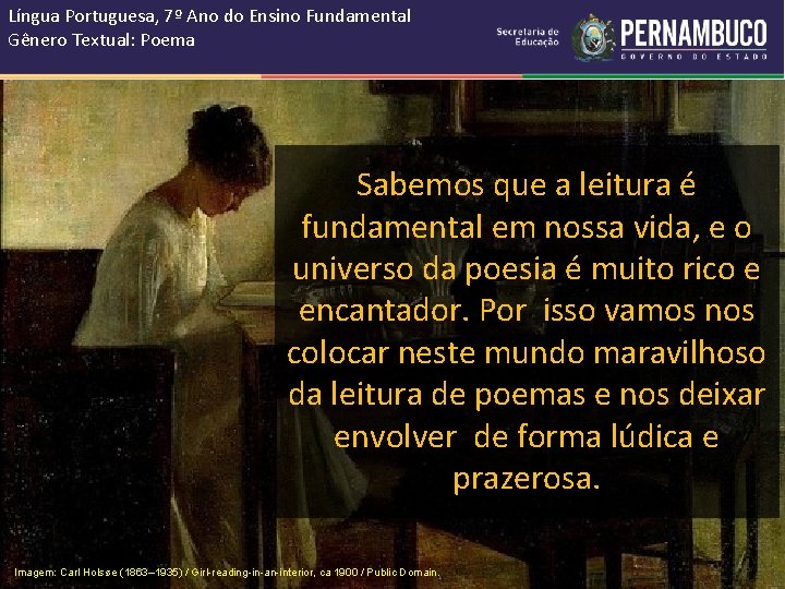 Língua Portuguesa, 7º Ano do Ensino Fundamental Gênero Textual: Poema Sabemos que a leitura