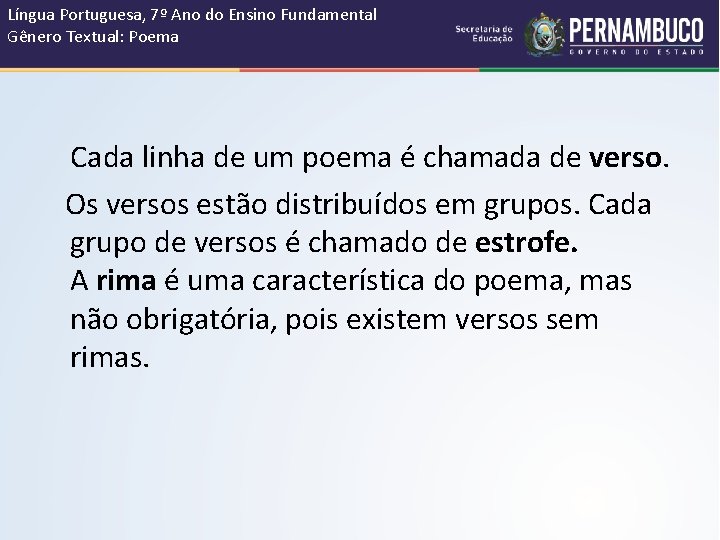Língua Portuguesa, 7º Ano do Ensino Fundamental Gênero Textual: Poema Cada linha de um