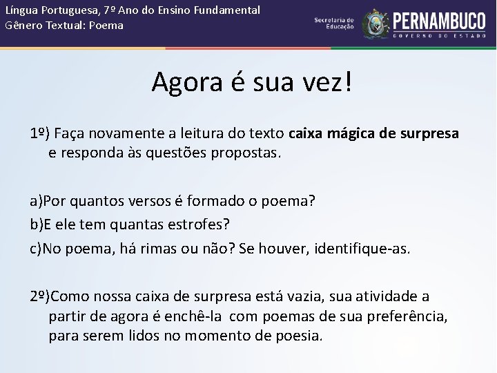 Língua Portuguesa, 7º Ano do Ensino Fundamental Gênero Textual: Poema Agora é sua vez!