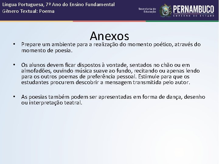 Língua Portuguesa, 7º Ano do Ensino Fundamental Gênero Textual: Poema • Anexos Prepare um