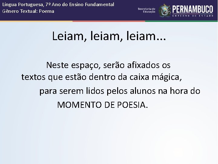 Língua Portuguesa, 7º Ano do Ensino Fundamental Gênero Textual: Poema Leiam, leiam. . .
