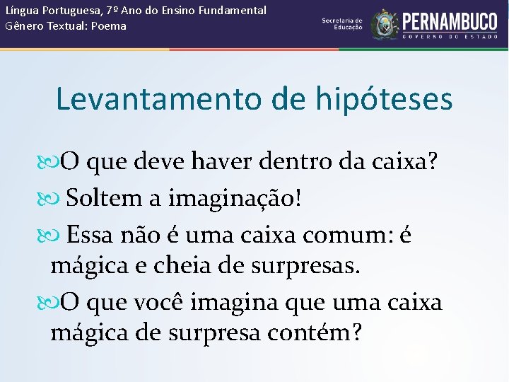 Língua Portuguesa, 7º Ano do Ensino Fundamental Gênero Textual: Poema Levantamento de hipóteses O