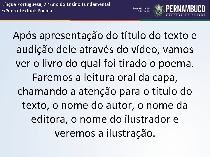 Língua Portuguesa, 7º Ano do Ensino Fundamental Gênero Textual: Poema Após apresentação do título