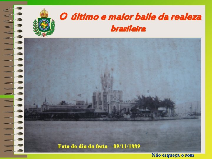 O último e maior baile da realeza brasileira Foto do dia da festa –