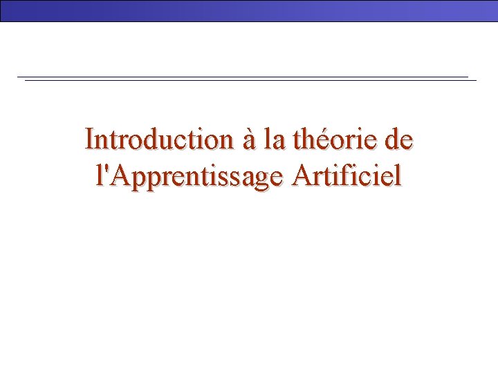 Introduction à la théorie de l'Apprentissage Artificiel 