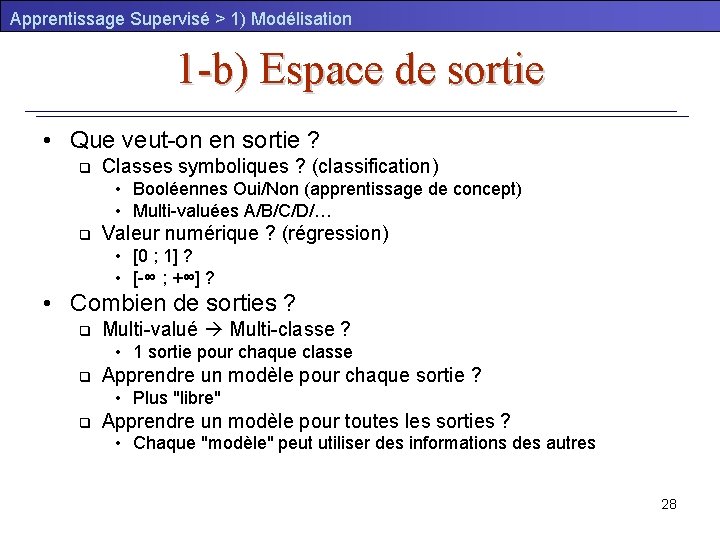 Apprentissage Supervisé > 1) Modélisation 1 -b) Espace de sortie • Que veut-on en