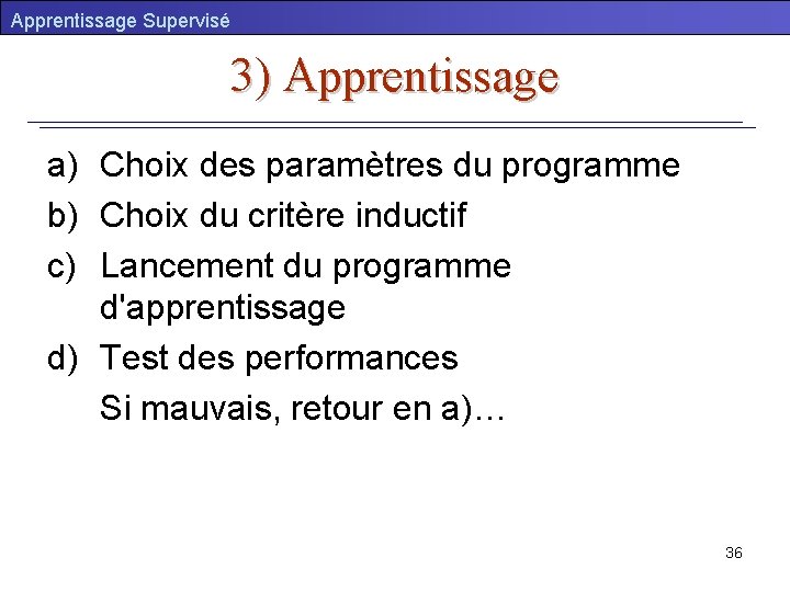 Apprentissage Supervisé 3) Apprentissage a) Choix des paramètres du programme b) Choix du critère