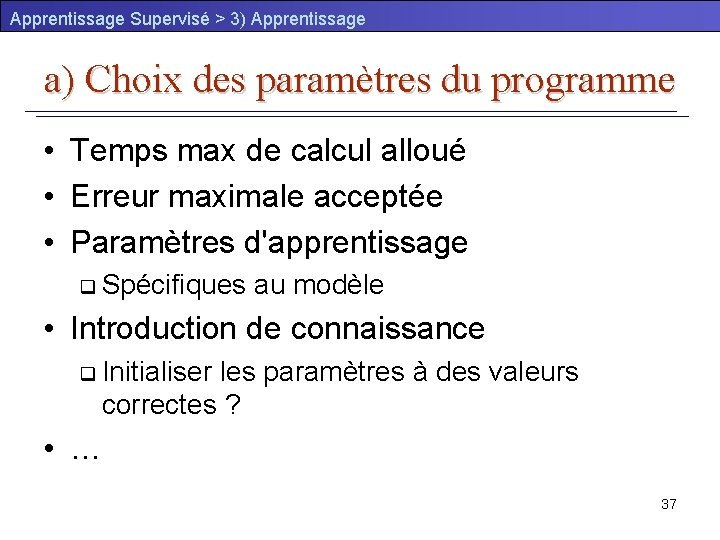 Apprentissage Supervisé > 3) Apprentissage a) Choix des paramètres du programme • Temps max