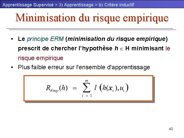 Apprentissage Supervisé > 3) Apprentissage > b) Critère inductif Minimisation du risque empirique •