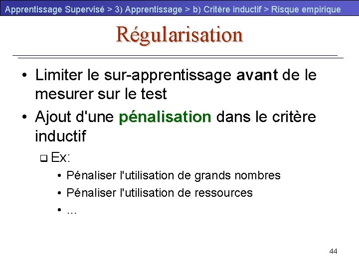 Apprentissage Supervisé > 3) Apprentissage > b) Critère inductif > Risque empirique Régularisation •