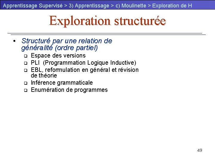 Apprentissage Supervisé > 3) Apprentissage > c) Moulinette > Exploration de H Exploration structurée