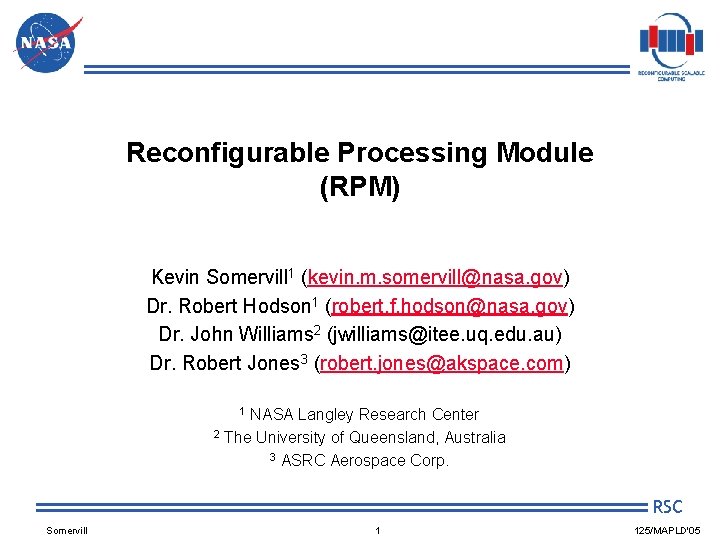 Reconfigurable Processing Module (RPM) Kevin Somervill 1 (kevin. m. somervill@nasa. gov) Dr. Robert Hodson