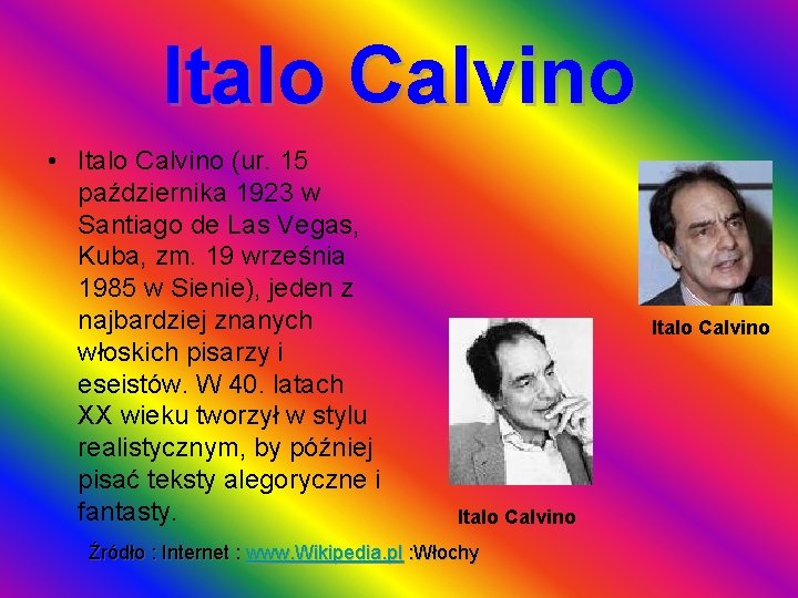 Italo Calvino • Italo Calvino (ur. 15 października 1923 w Santiago de Las Vegas,