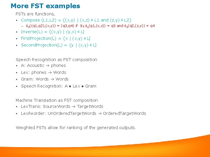 More FST examples FSTs are functions, • Compose (L 1, L 2) = {(x,