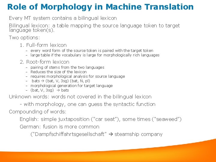 Role of Morphology in Machine Translation Every MT system contains a bilingual lexicon Bilingual