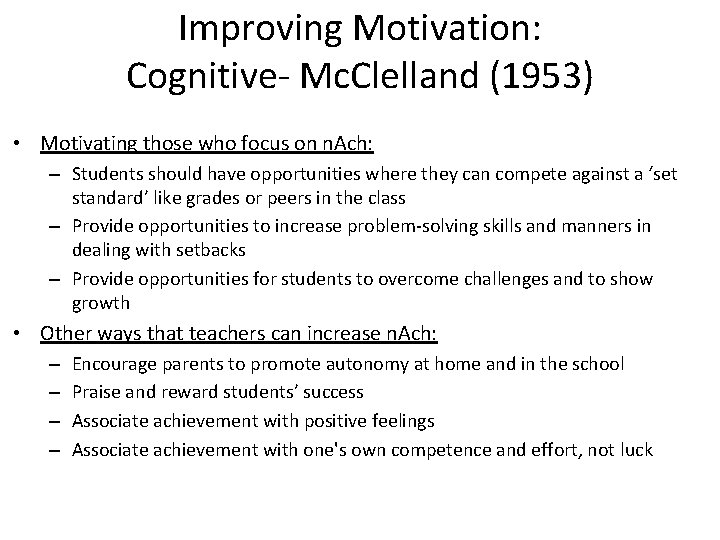 Improving Motivation: Cognitive- Mc. Clelland (1953) • Motivating those who focus on n. Ach: