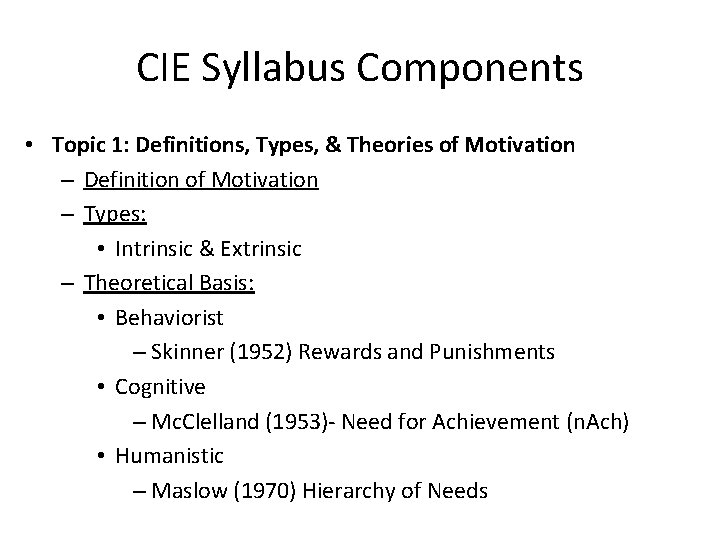 CIE Syllabus Components • Topic 1: Definitions, Types, & Theories of Motivation – Definition