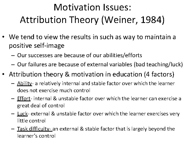 Motivation Issues: Attribution Theory (Weiner, 1984) • We tend to view the results in