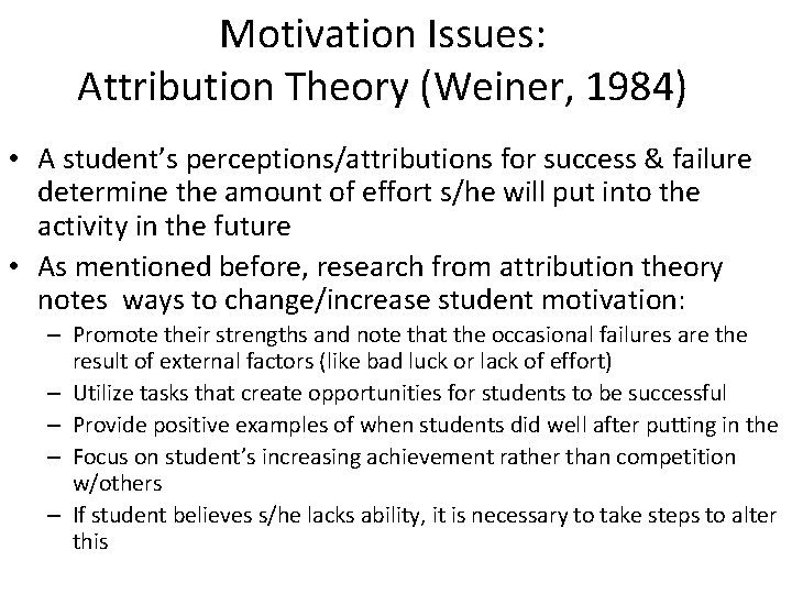 Motivation Issues: Attribution Theory (Weiner, 1984) • A student’s perceptions/attributions for success & failure