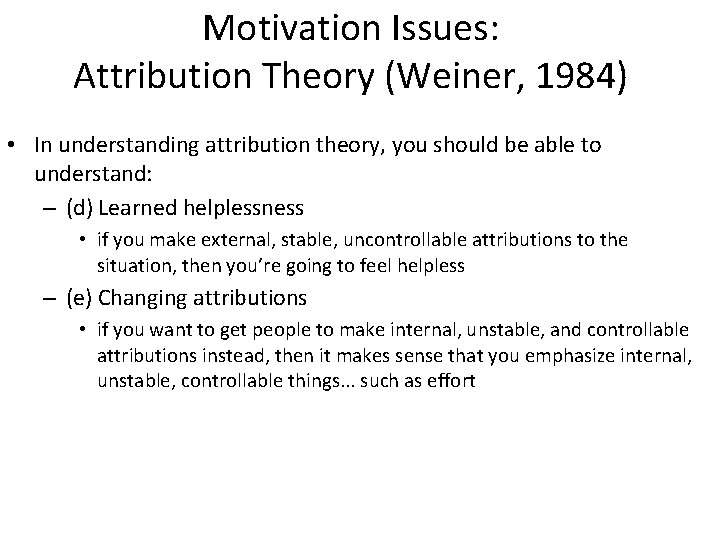 Motivation Issues: Attribution Theory (Weiner, 1984) • In understanding attribution theory, you should be