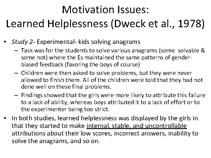 Motivation Issues: Learned Helplessness (Dweck et al. , 1978) • Study 2 - Experimental-