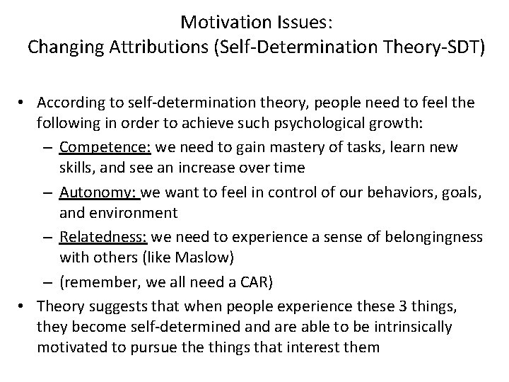 Motivation Issues: Changing Attributions (Self-Determination Theory-SDT) • According to self-determination theory, people need to