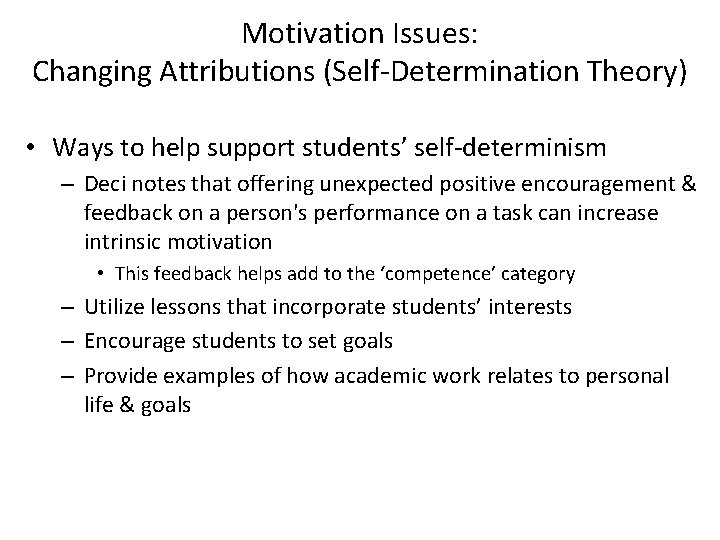 Motivation Issues: Changing Attributions (Self-Determination Theory) • Ways to help support students’ self-determinism –