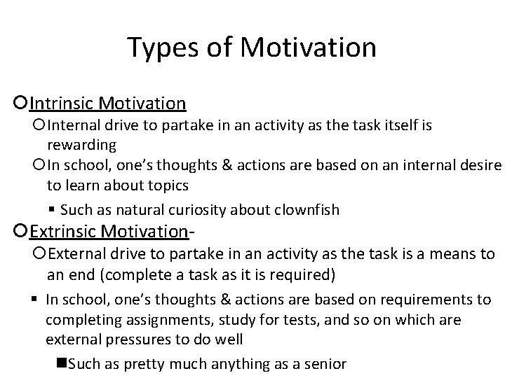 Types of Motivation Intrinsic Motivation Internal drive to partake in an activity as the