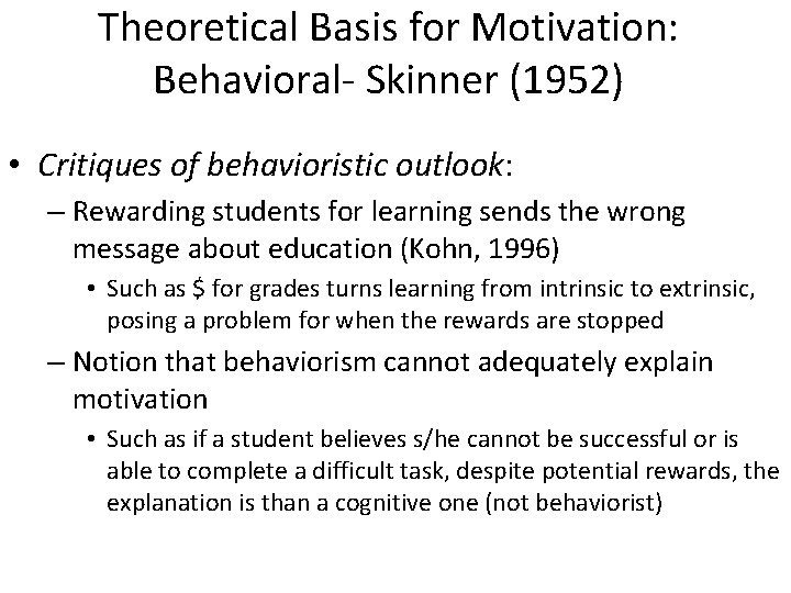 Theoretical Basis for Motivation: Behavioral- Skinner (1952) • Critiques of behavioristic outlook: – Rewarding