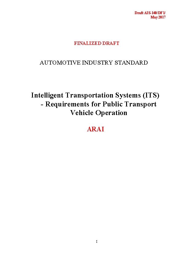 Draft AIS-140/DF 1/ May 2017 FINALIZED DRAFT AUTOMOTIVE INDUSTRY STANDARD Intelligent Transportation Systems (ITS)