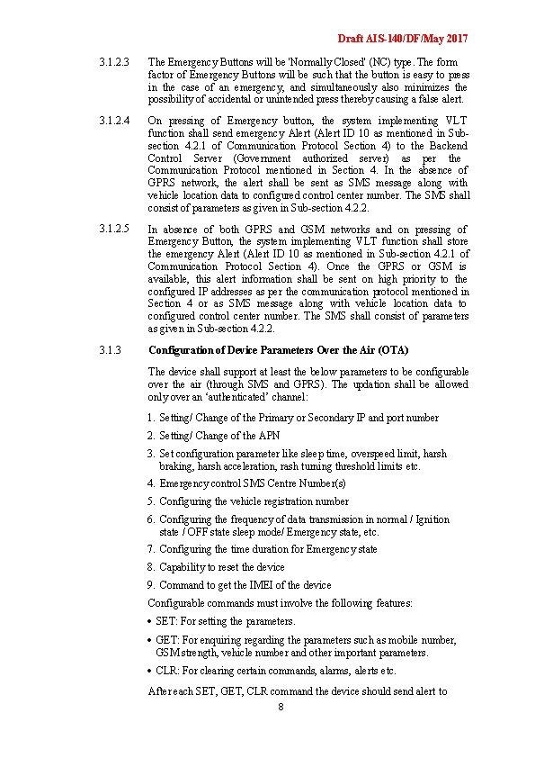 Draft AIS-140/DF/May 2017 3. 1. 2. 3 The Emergency Buttons will be 'Normally Closed'