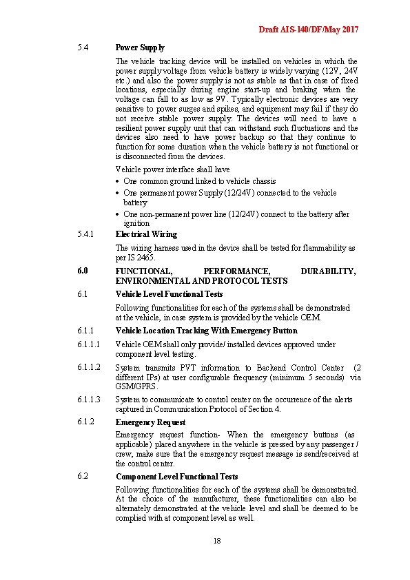 Draft AIS-140/DF/May 2017 5. 4 Power Supply The vehicle tracking device will be installed