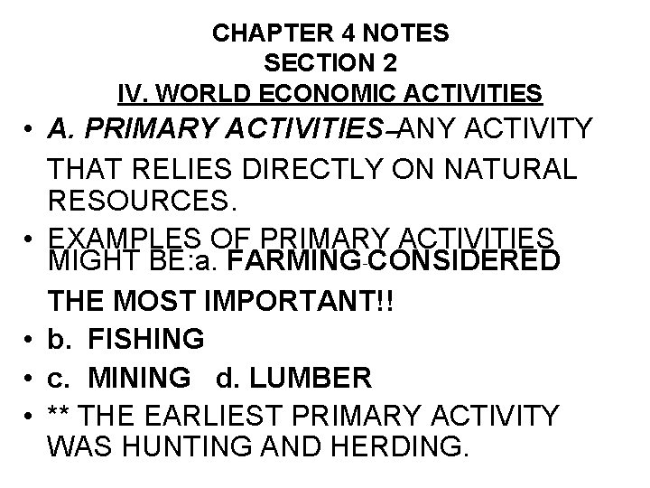 CHAPTER 4 NOTES SECTION 2 IV. WORLD ECONOMIC ACTIVITIES • A. PRIMARY ACTIVITIES--ANY ACTIVITY