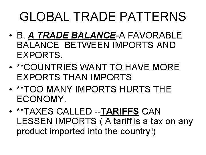 GLOBAL TRADE PATTERNS • B. A TRADE BALANCE-A FAVORABLE BALANCE BETWEEN IMPORTS AND EXPORTS.