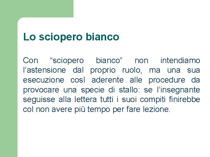 Lo sciopero bianco Con “sciopero bianco” non intendiamo l’astensione dal proprio ruolo, ma una