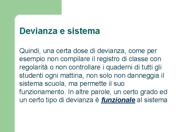 Devianza e sistema Quindi, una certa dose di devianza, come per esempio non compilare