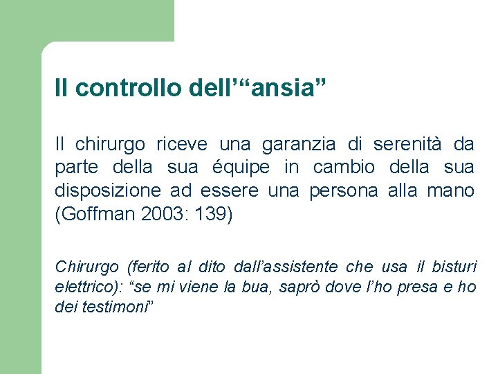 Il controllo dell’“ansia” Il chirurgo riceve una garanzia di serenità da parte della sua