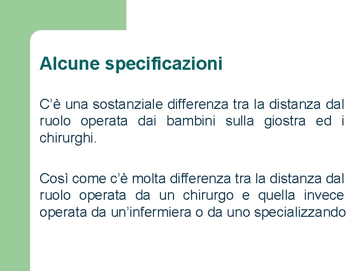 Alcune specificazioni C’è una sostanziale differenza tra la distanza dal ruolo operata dai bambini