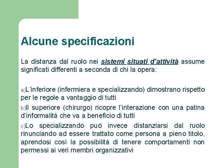 Alcune specificazioni La distanza dal ruolo nei sistemi situati d’attività assume significati differenti a