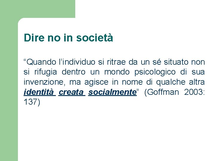 Dire no in società “Quando l’individuo si ritrae da un sé situato non si