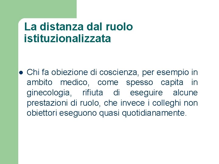La distanza dal ruolo istituzionalizzata l Chi fa obiezione di coscienza, per esempio in
